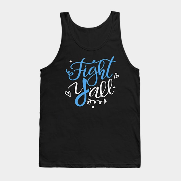 Fight Y'all Believe Trisomy 18 Awareness Light Blue Ribbon Warrior Support Survivor Tank Top by celsaclaudio506